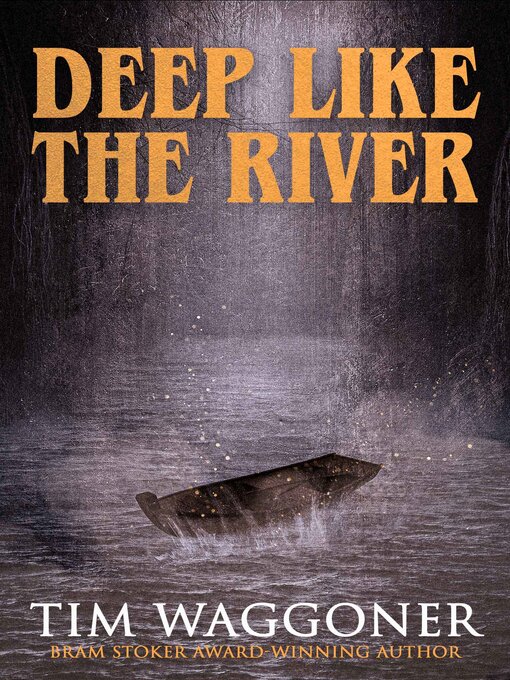 Title details for Deep Like the River by Tim Waggoner - Available